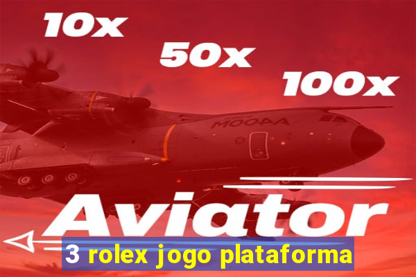 3 rolex jogo plataforma